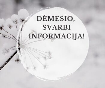 DĖMESIO, SVARBI INFORMACIJA!