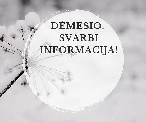 DĖMESIO, SVARBI INFORMACIJA!